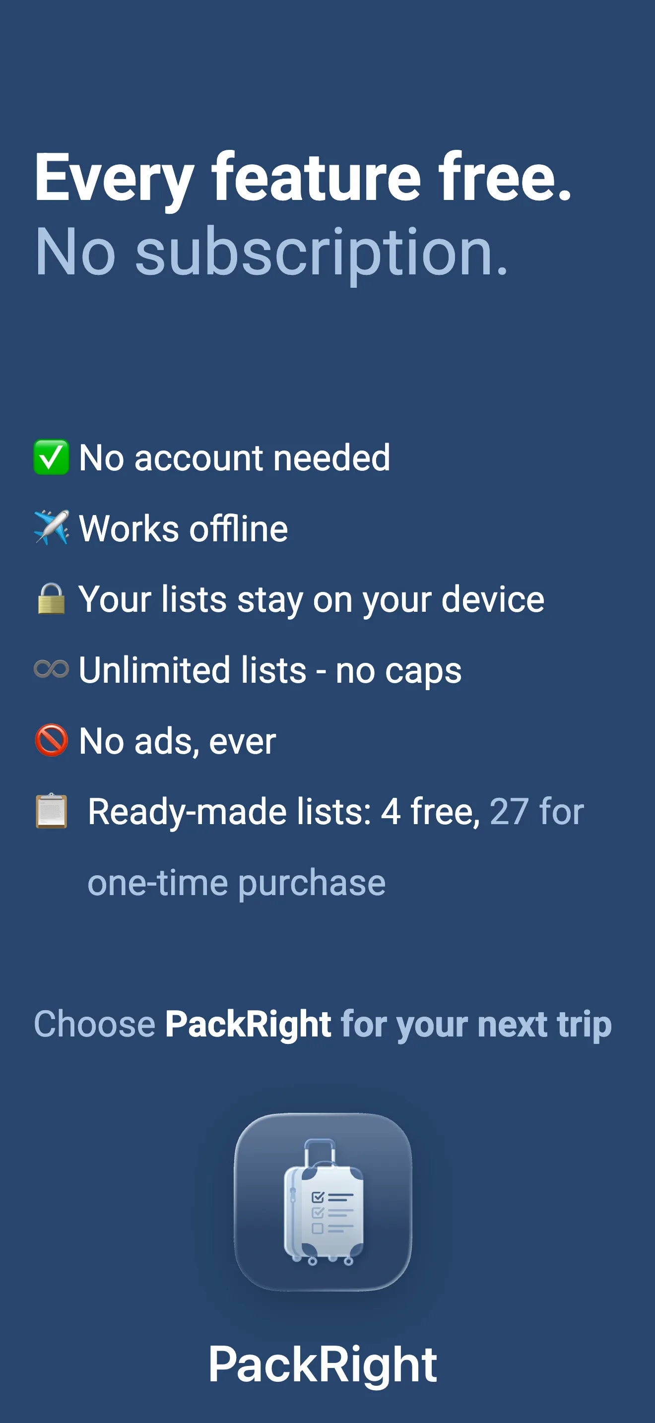Every feature free with no subscription: no account, works offline, lists stay on your device, unlimited lists, no ads, and four ready-made lists free with 27 more as a one-time purchase